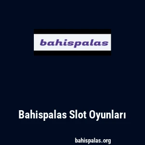 Bahispalas Slot Oyunları